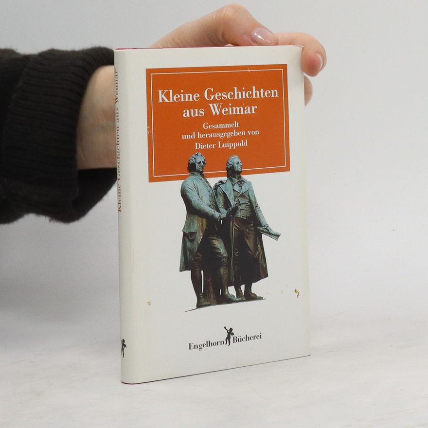 Dieter Luippold Kleine Geschichten aus Weimar
