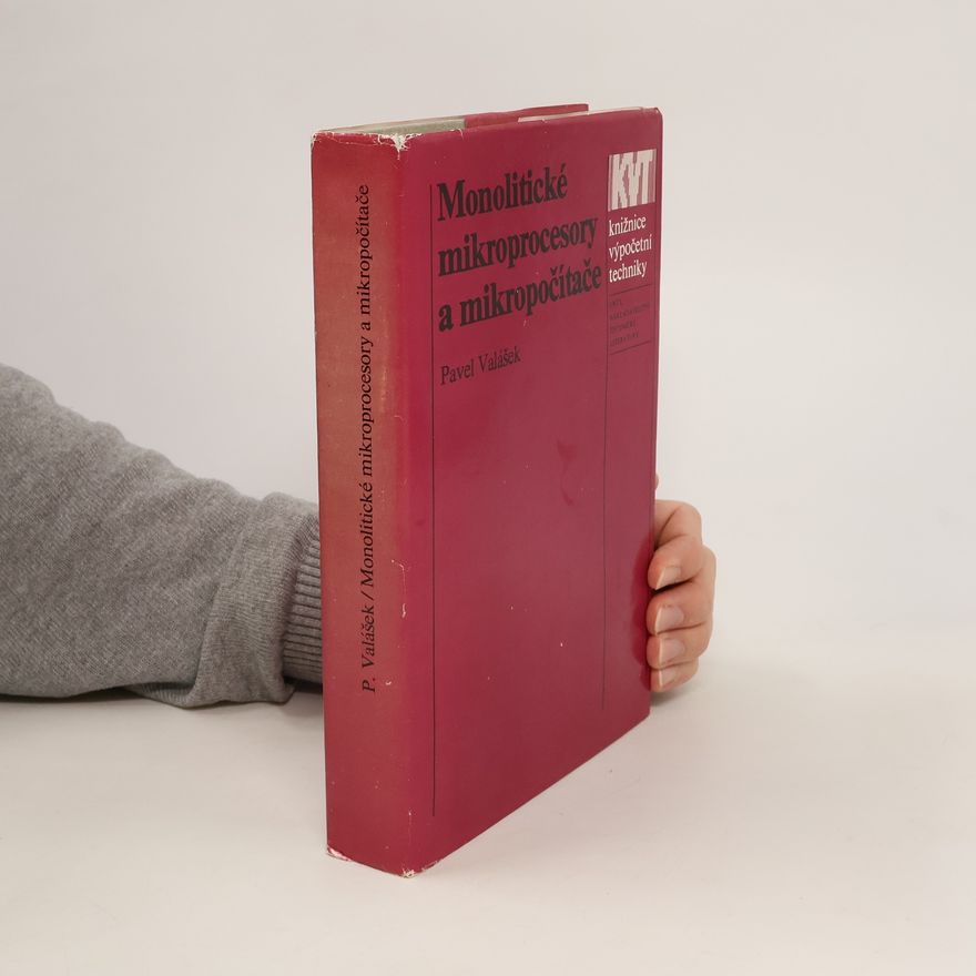 Pavel Valášek Monolitické mikroprocesory a mikropočítače