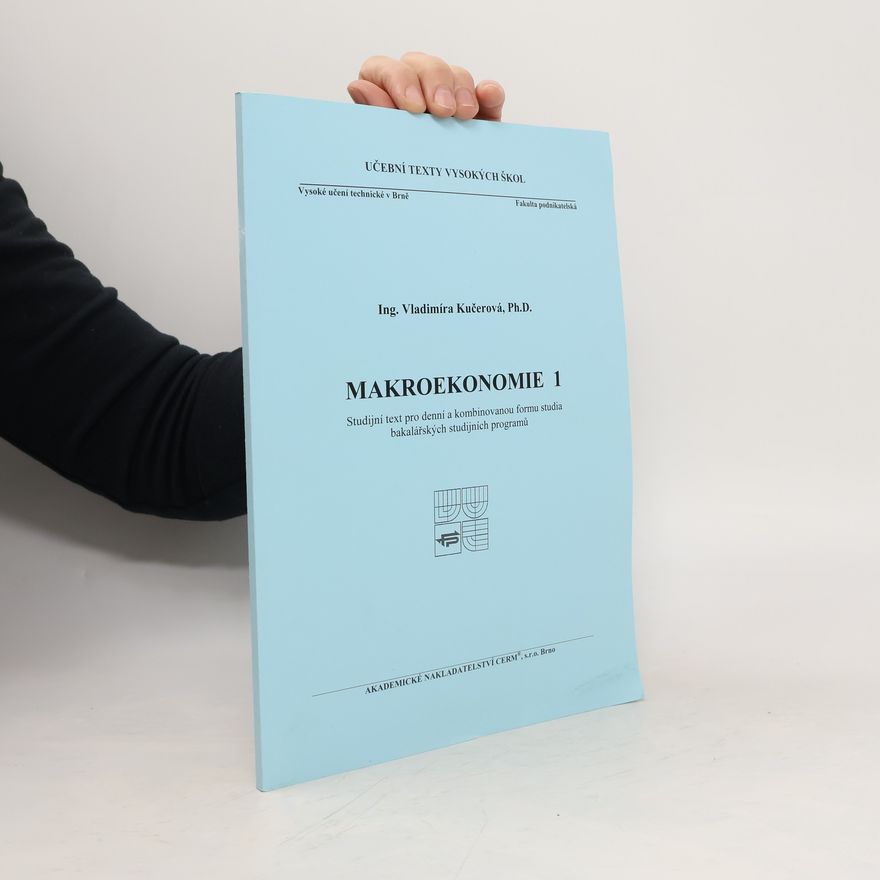 Vladimíra Bayerová Makroekonomie 1 : studijní text pro denní a kombinovanou formu studia bakalářských studijních programů