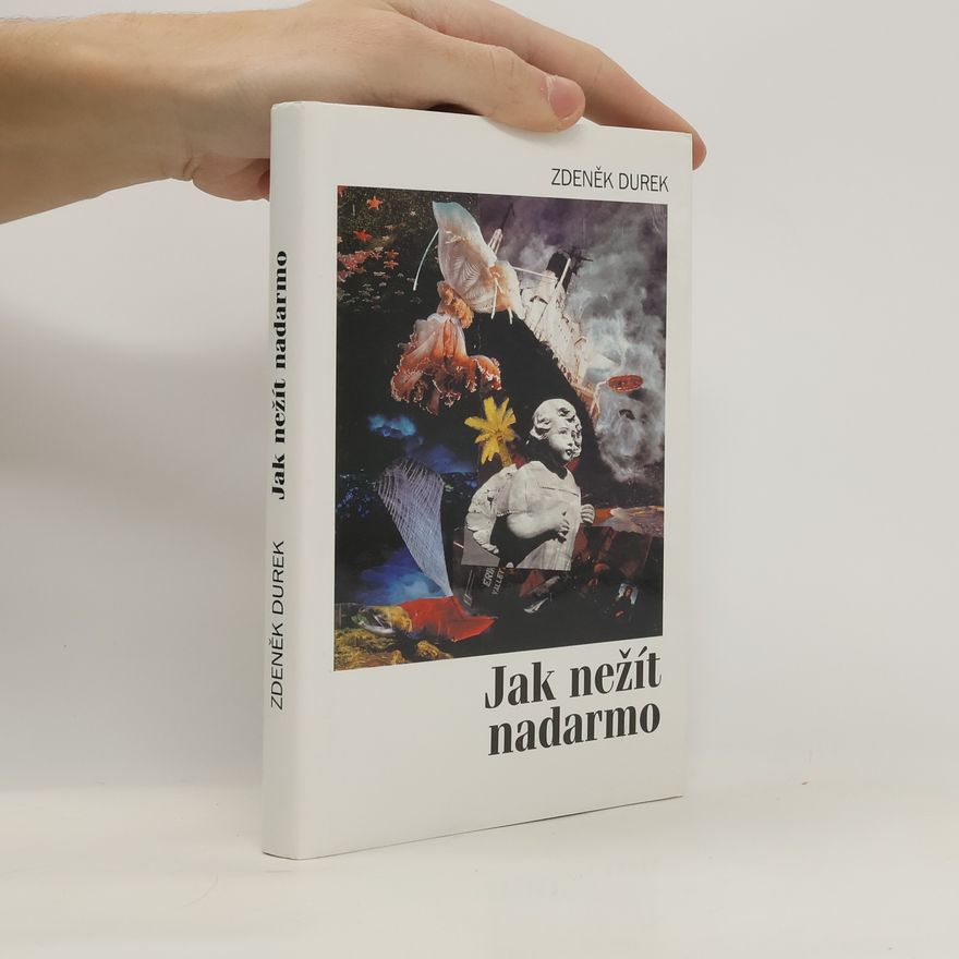 Zdeněk Durek Jak nežít nadarmo
