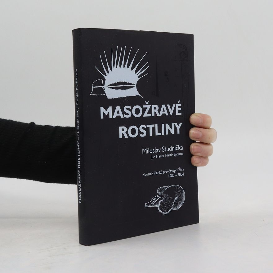 Martin Spousta Masožravé rostliny: sborník článků pro časopis Živa 1980-2004