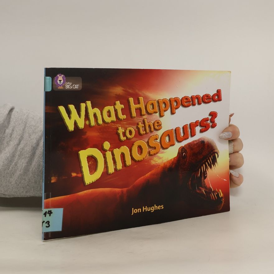 Jon G. Hughes What Happened to the Dinosaurs?