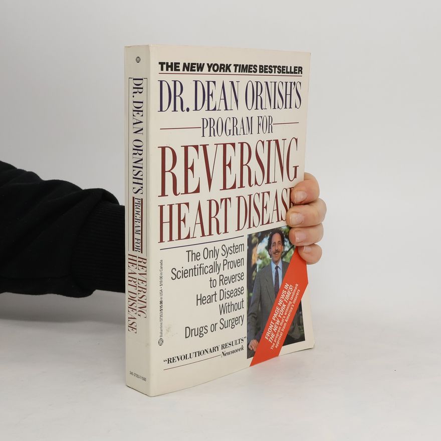 Dean Ornish Dr. Dean Ornish's Program for Reversing Heart Disease