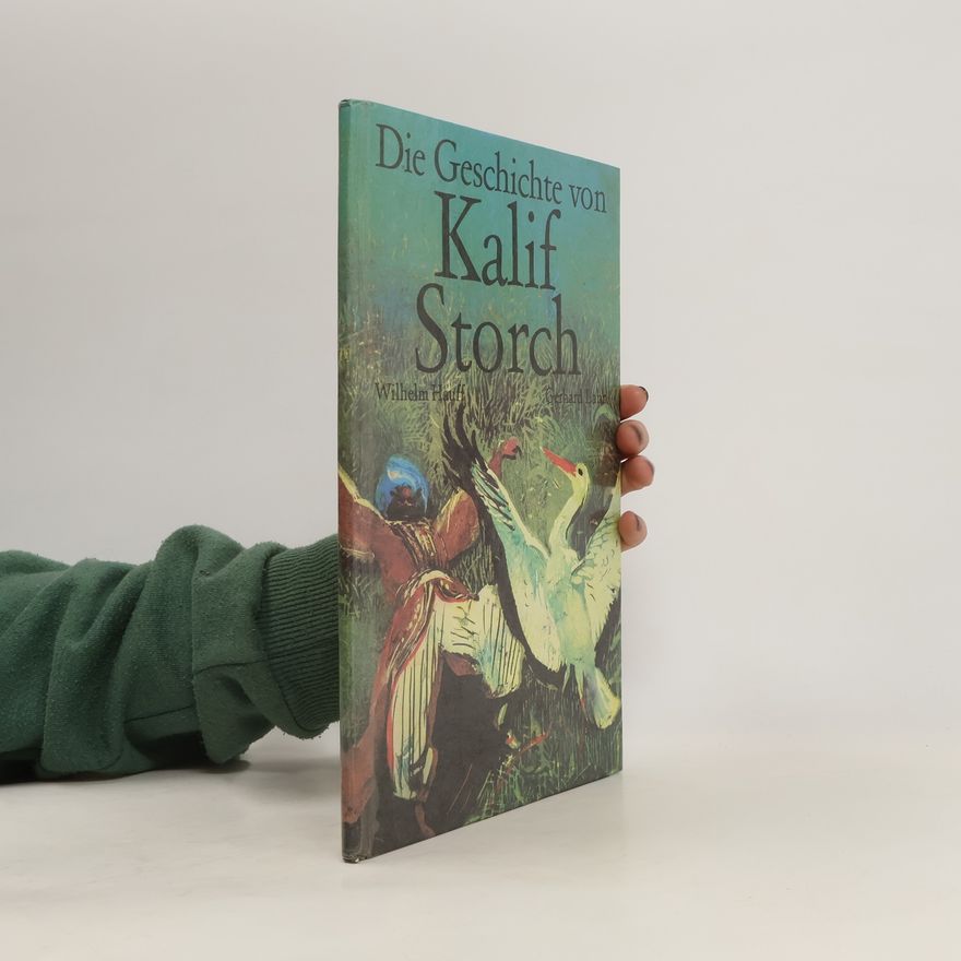 Wilhelm Hauff Die Geschichte von Kalif Storch