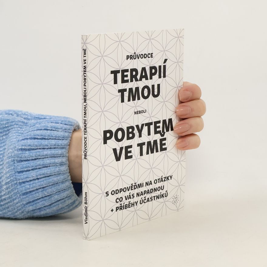 Vladimír Böhm Průvodce terapií tmou neboli pobytem ve tmě