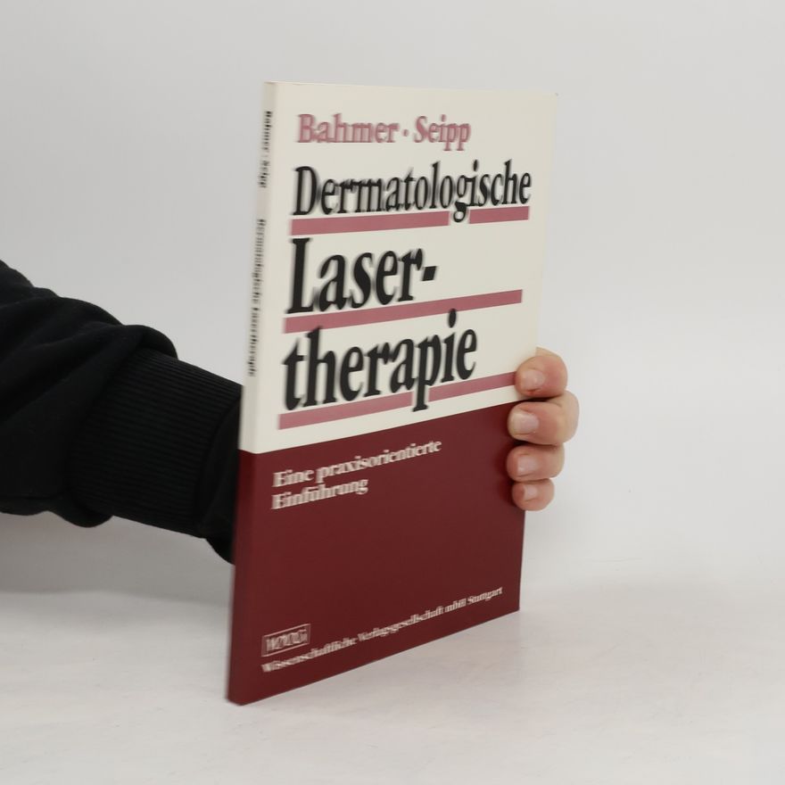 Friedrich A. Bahmer Dermatologische Lasertherapie