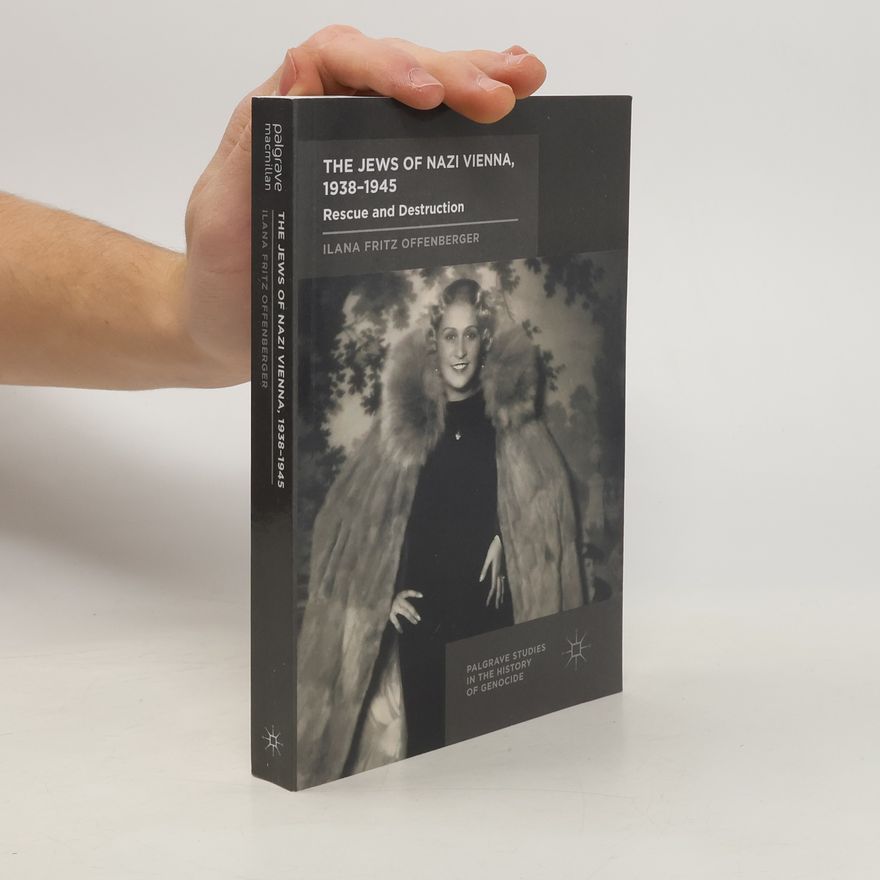 Ilana Fritz Offenberger The Jews of Nazi Vienna, 1938-1945