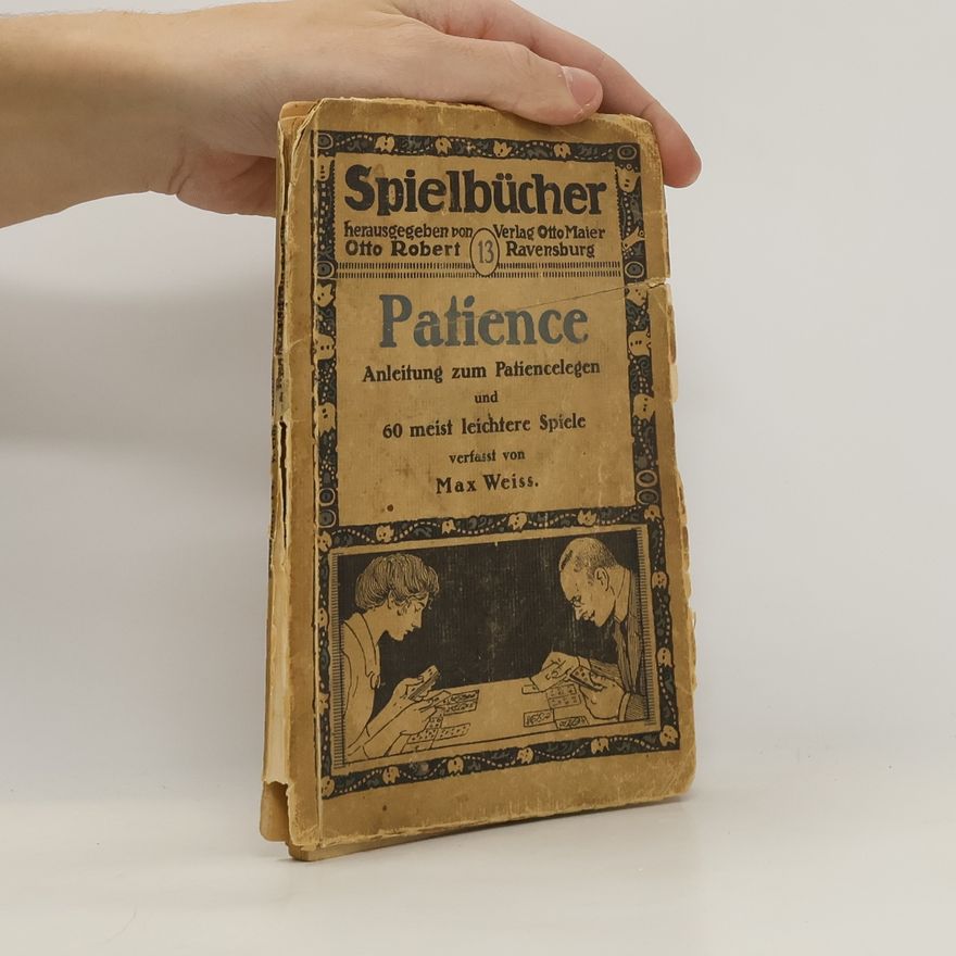 Max Weiss Spielbücher 13: Patience Anleitung zu Patiencelegen