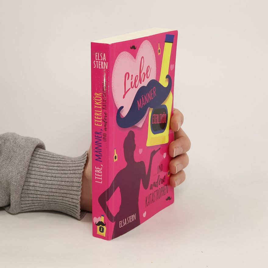 Elsa Stern Liebe, Männer, Eierlikör ...und andere Katastrophen