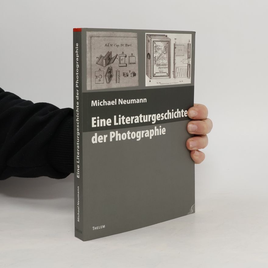Michael Neumann Eine Literaturgeschichte der Photographie