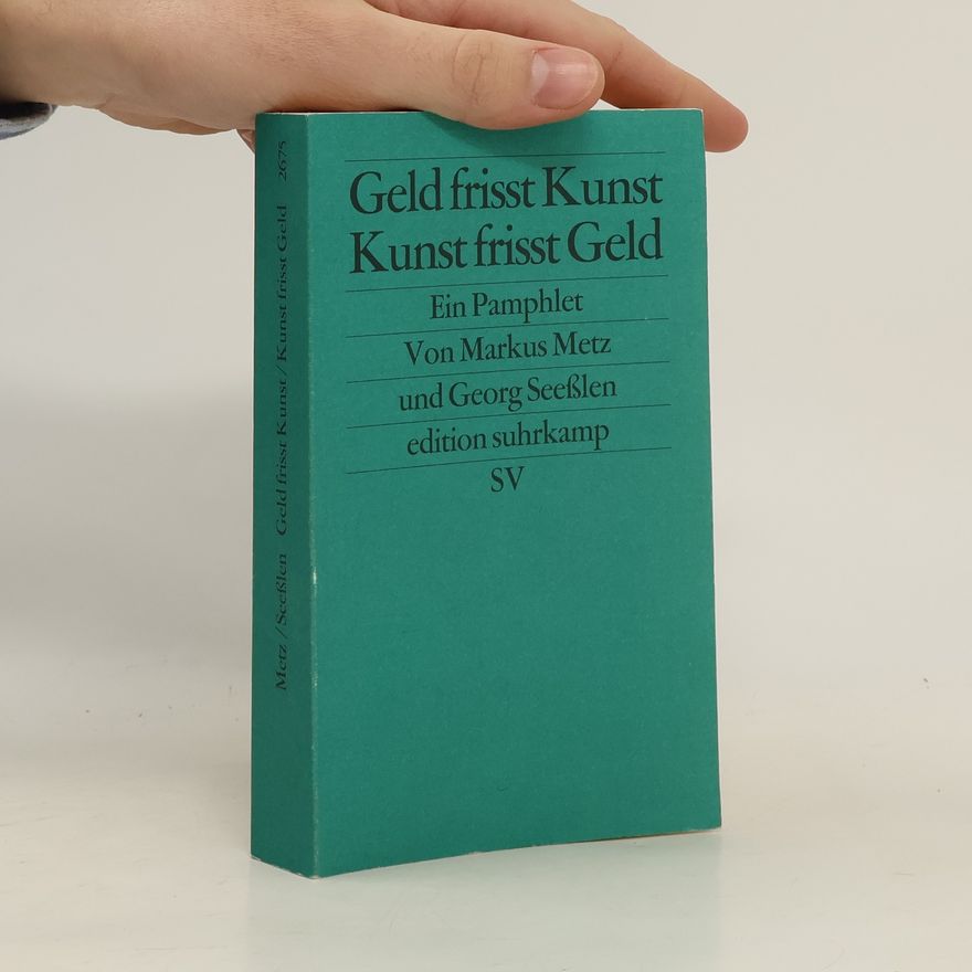 Markus Metz Geld frisst Kunst - Kunst frisst Geld