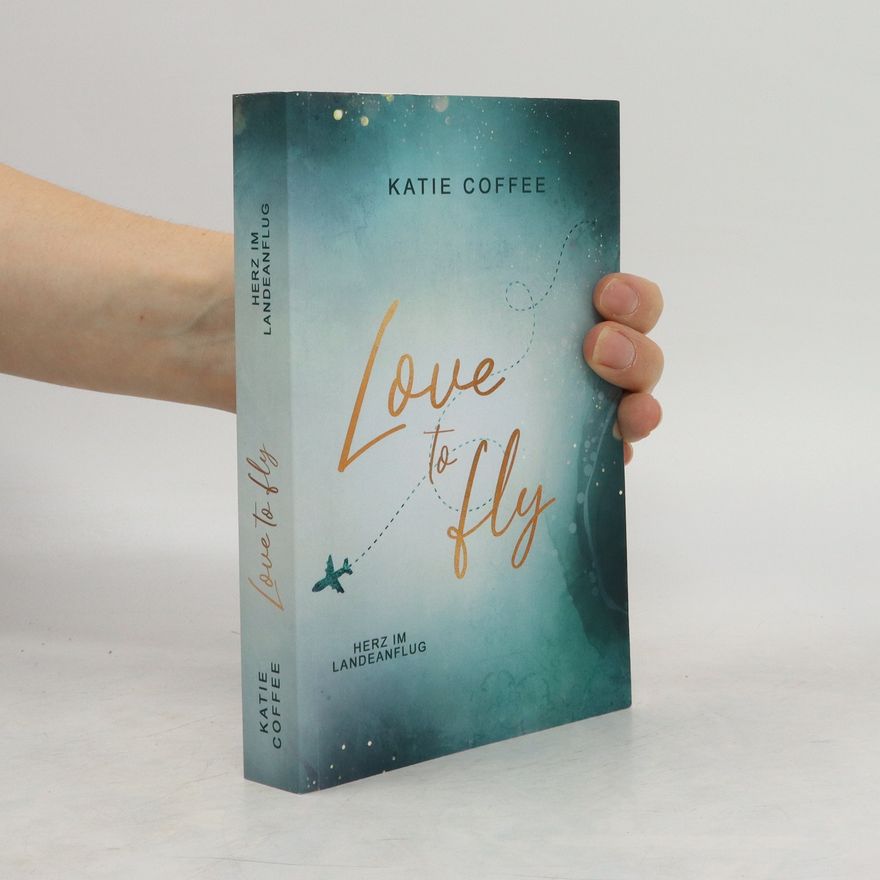 Katie Coffee Love to fly: Herz im Landeanflug