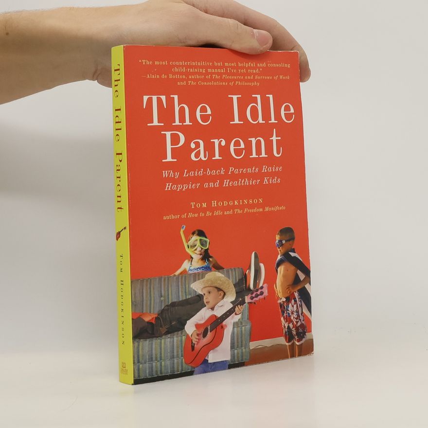 Tom Hodgkinson The Idle Parent