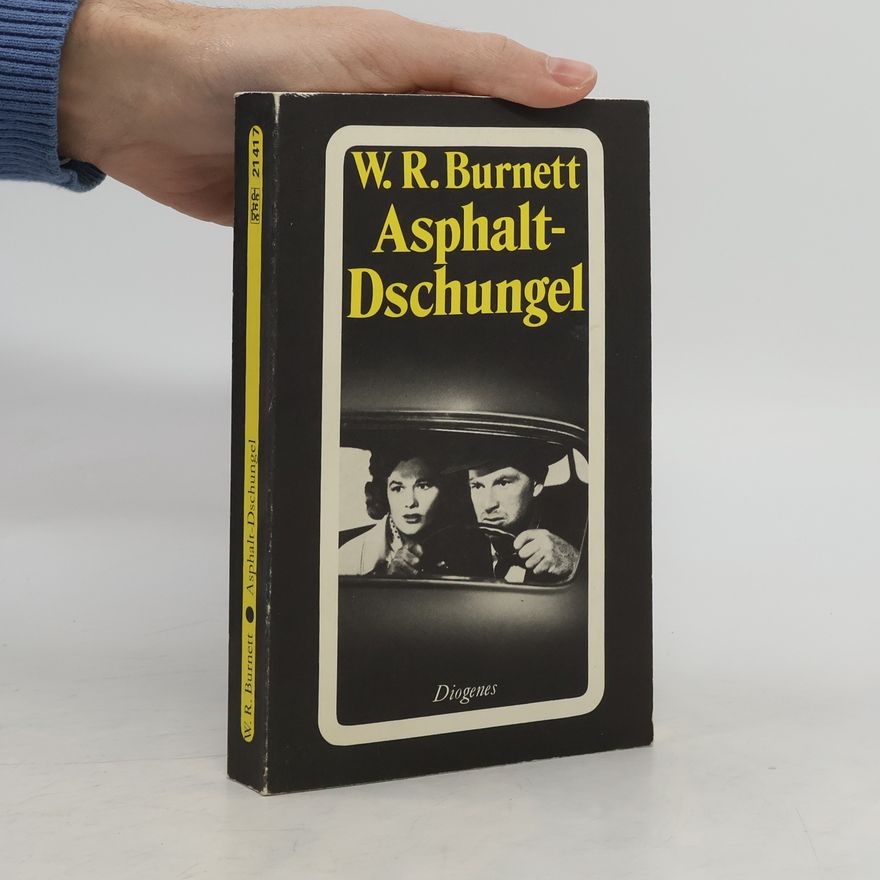 W. R. Burnett Asphalt - Dschungel. Roman.
