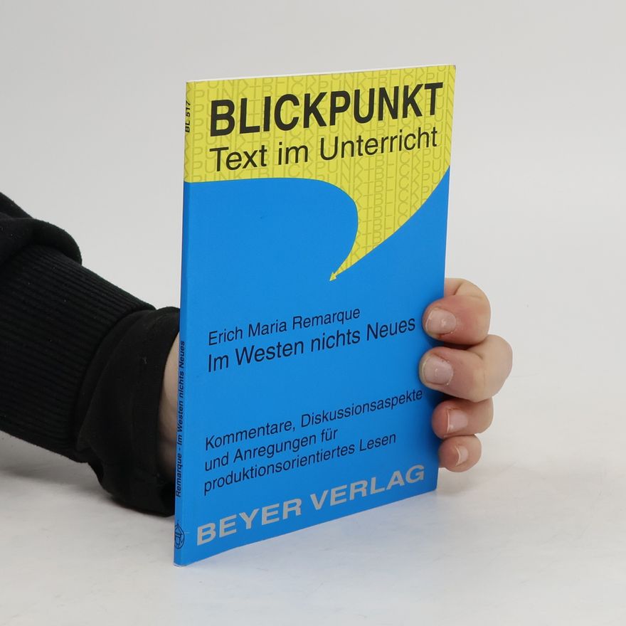 Erich Maria Remarque Blickpunkt. Text im Unterricht. Im Westen nichts Neues