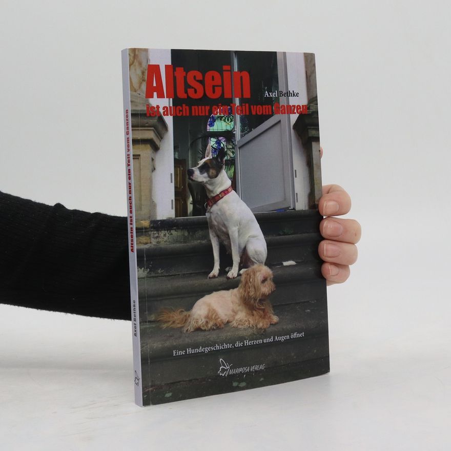 Axel Bethke Altsein ist auch nur ein Teil vom Ganzen