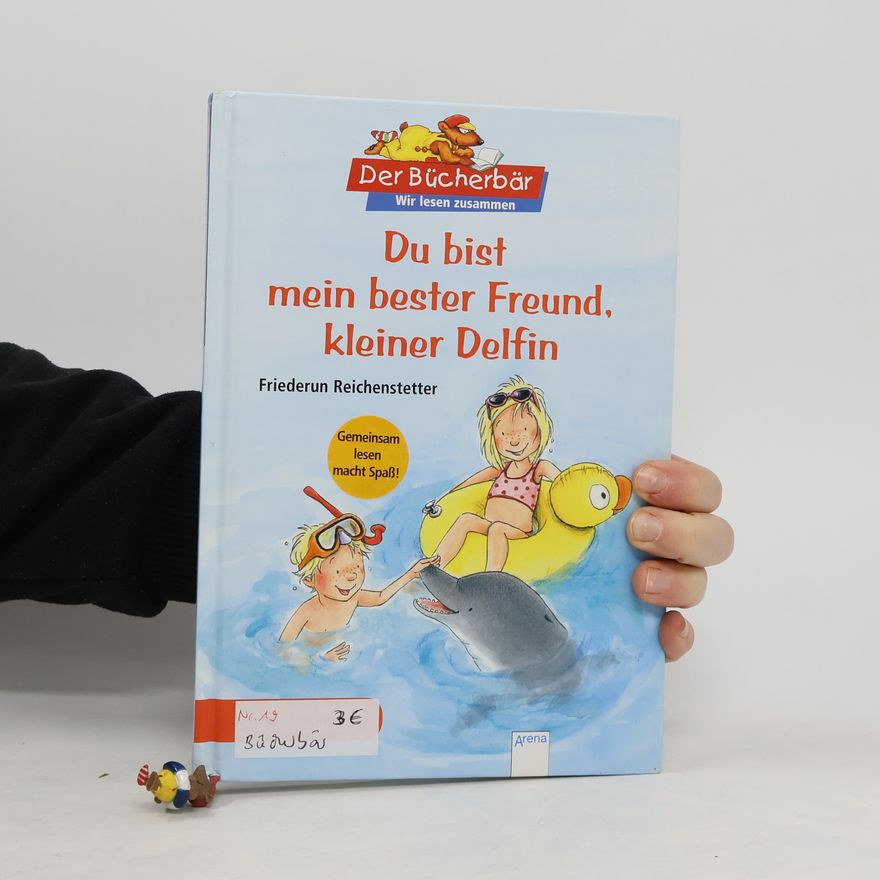 Friederun Reichenstetter Du bist mein bester Freund, kleiner Delfin