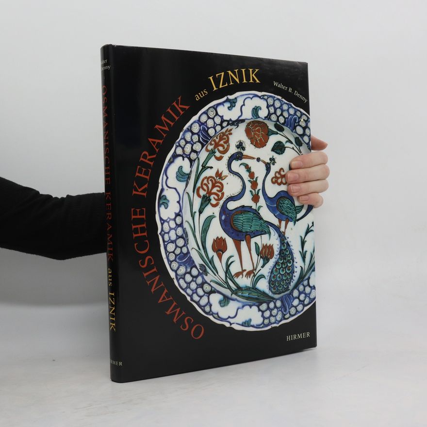 Walter B. Denny Osmanische Keramik aus Iznik