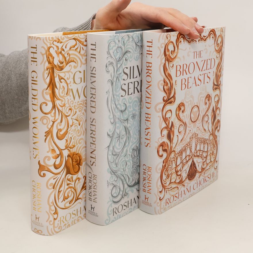 Roshani Chokshi The Bronzed Beasts. The Silvered Serpents. The Gilded Wolves