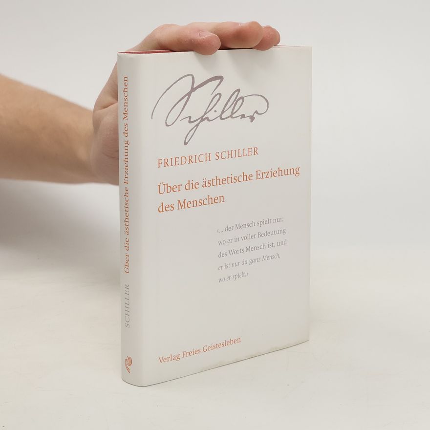 Friedrich Schiller Über die ästhetische Erziehung des Menschen in einer Reihe von Briefen