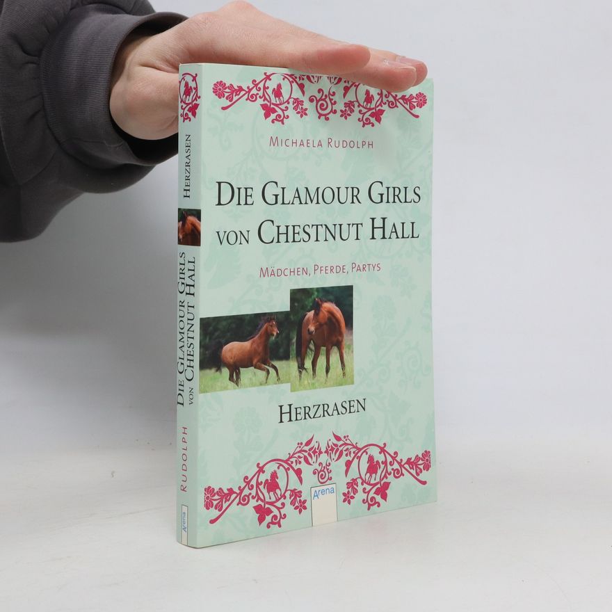 Michaela Rudolph Herzrasen. Die Glamour-Girls von Chestnut Hall - Mädchen, Pferde, Partys