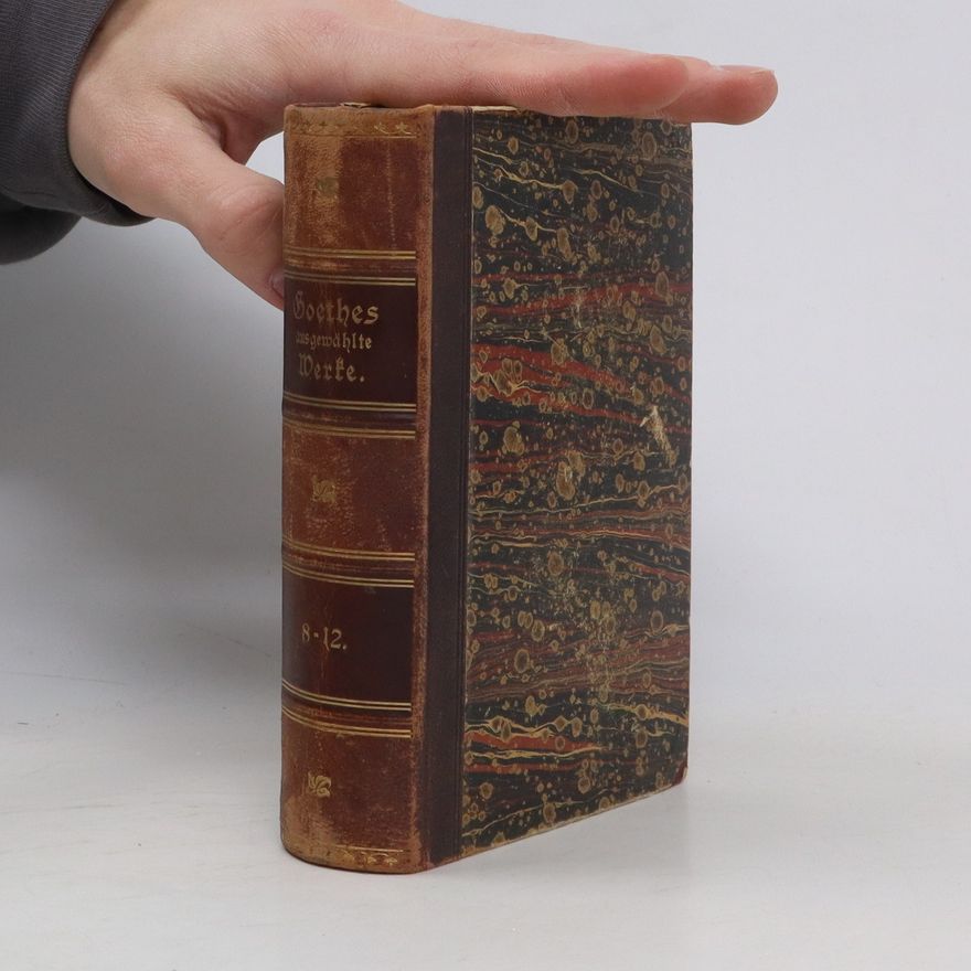 Johann Wolfgang von Goethe Goethes ausgewählte Werke in 16 Bänden. Band 8.