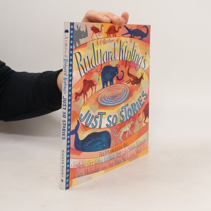 Rudyard Kipling A Collection of Rudyard Kipling's Just So Stories