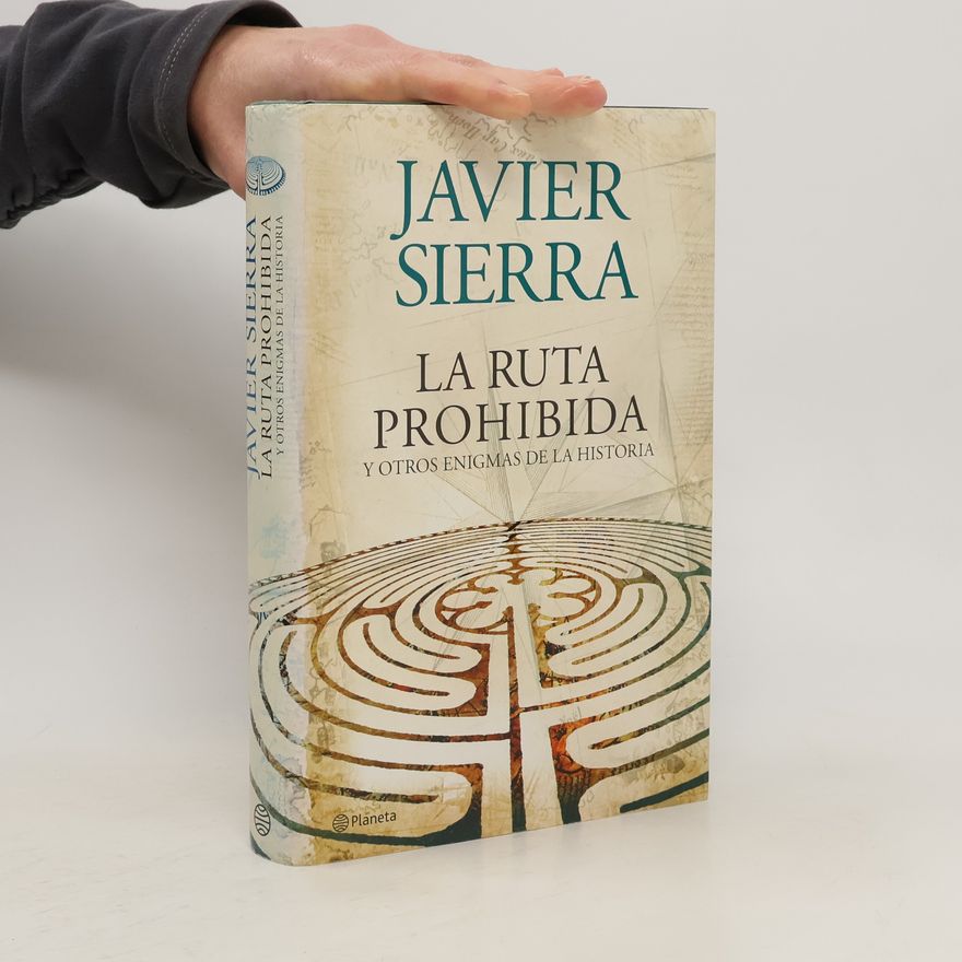 Javier Sierra La ruta prohibida y otros enigmas de la historia