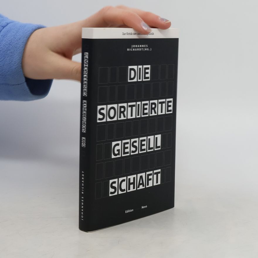 Johannes Richardt Die sortierte Gesellschaft