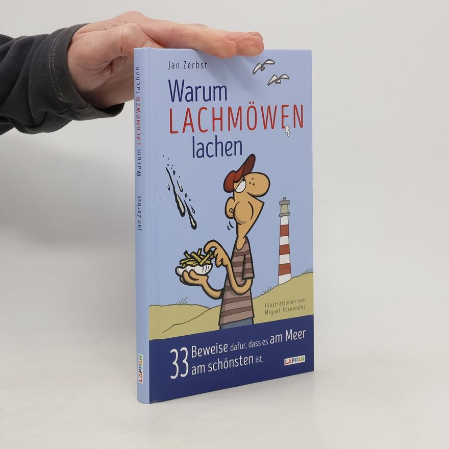 Jan Zerbst Warum Lachmöwen lachen: 33 Beweise dafür, dass es am Meer am schönsten ist