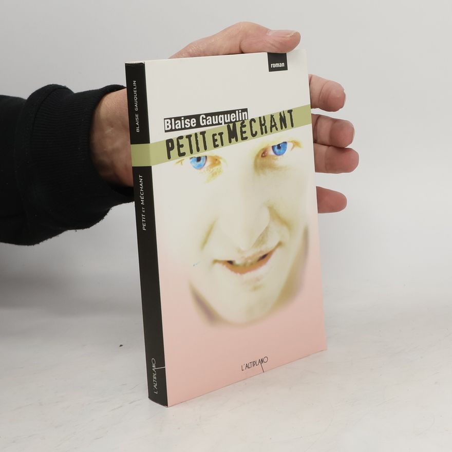 Blaise Gauquelin Petit et méchant