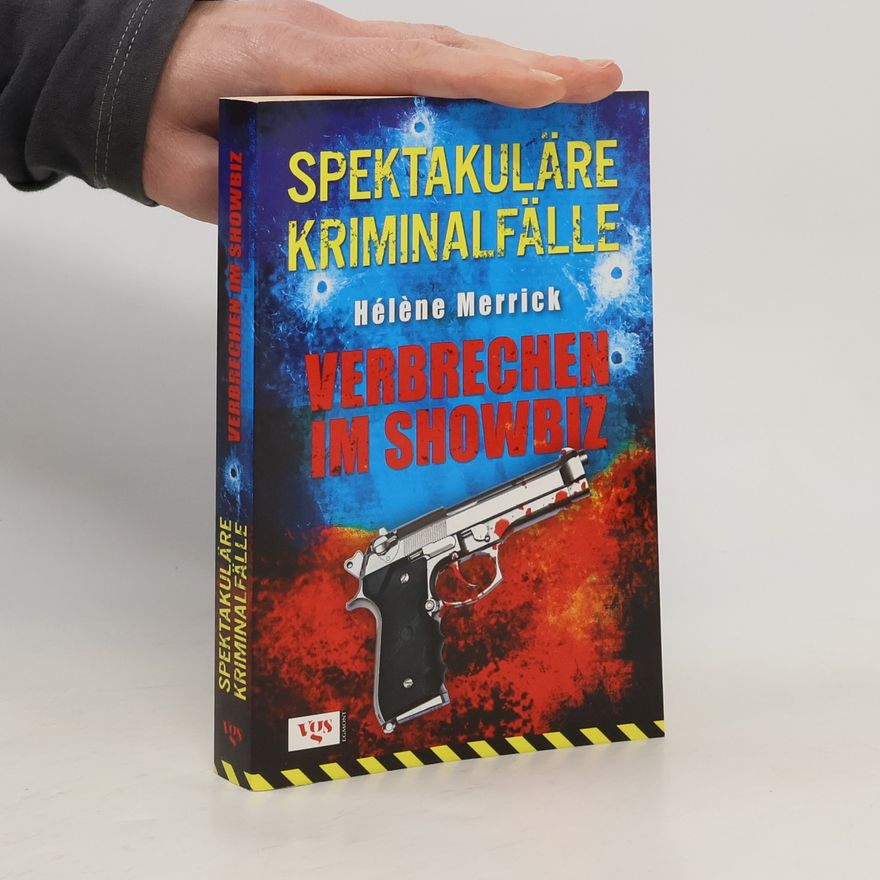 Héléne Merrick Spektakuläre Kriminalfälle. Verbrechen im Showbiz