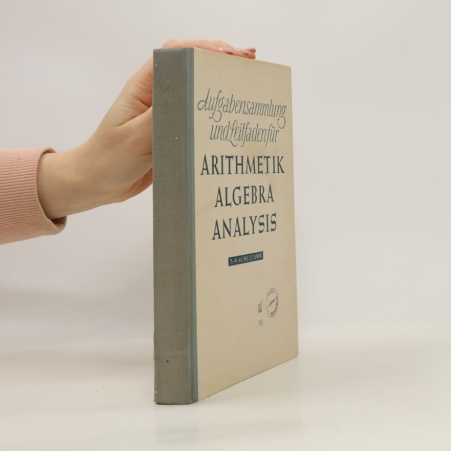 Autorenkollektiv Aufgabensammlung und Leitfaden für Arithmetik, Algebra und Analysis