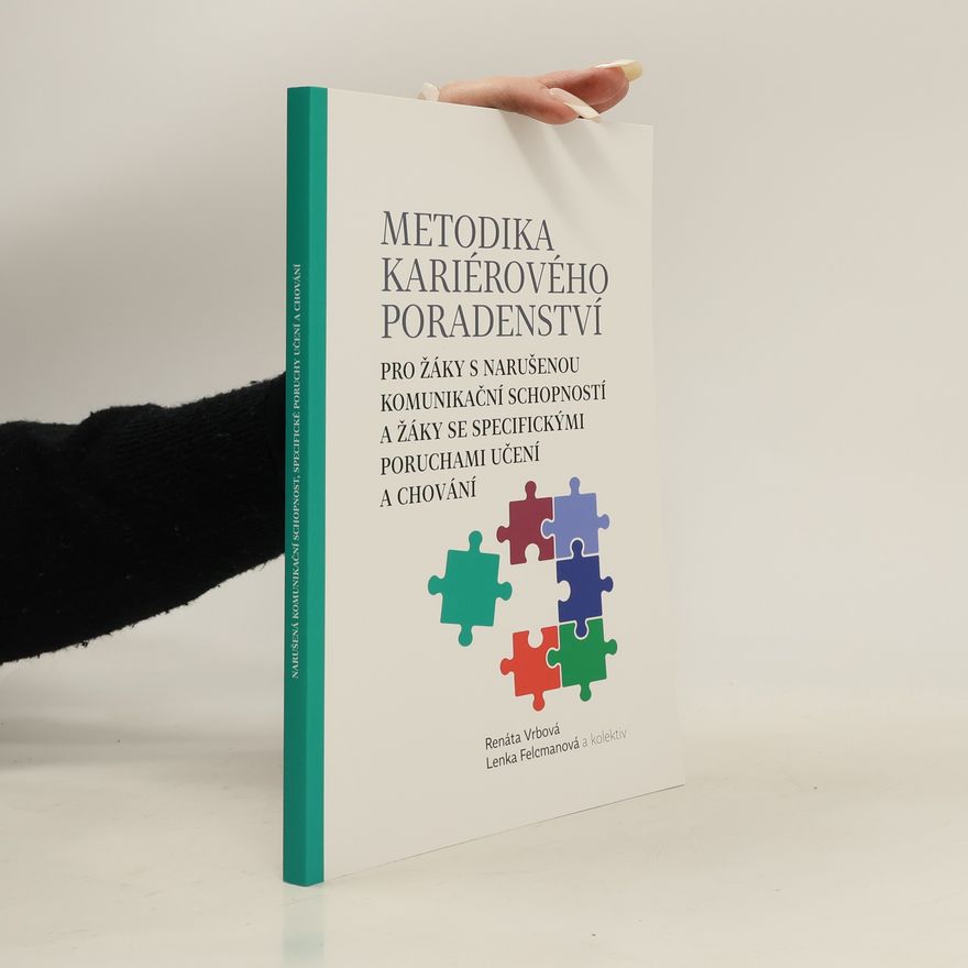Renáta Vrbová Metodika kariérového poradenství pro žáky s narušenou komunikační schopností a žáky se specifickými poruchami učení a chování