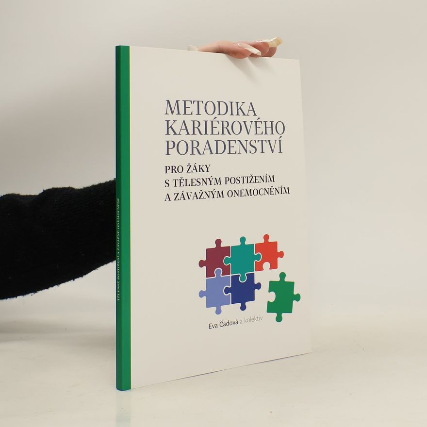 Eva Čadová Metodika kariérového poradenství pro žáky s tělesným postižením a závažným onemocněním