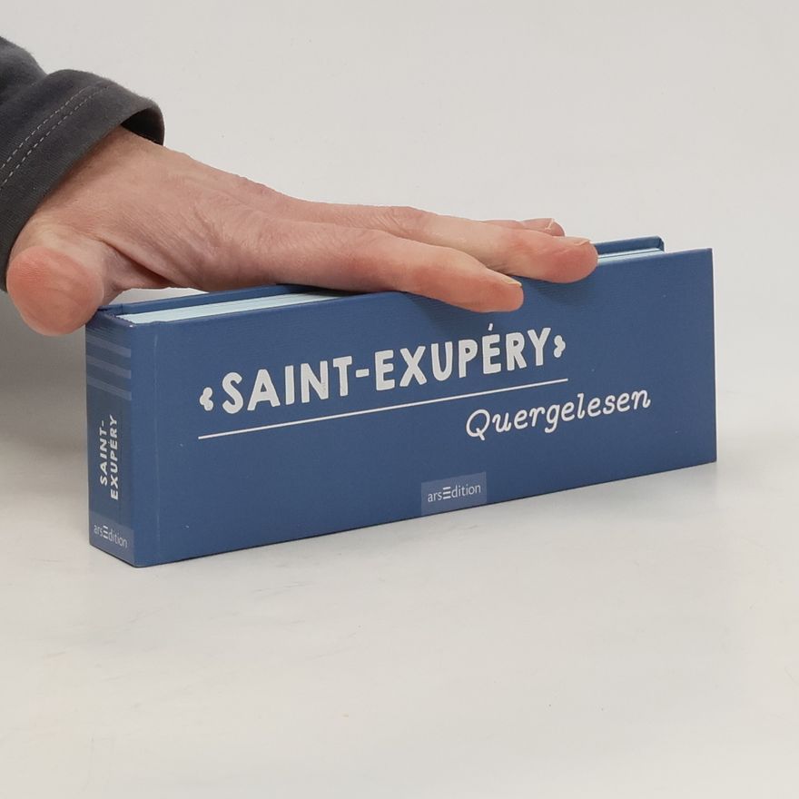 Antoine de Saint-Exupéry Saint-Exupéry. Quergelesen