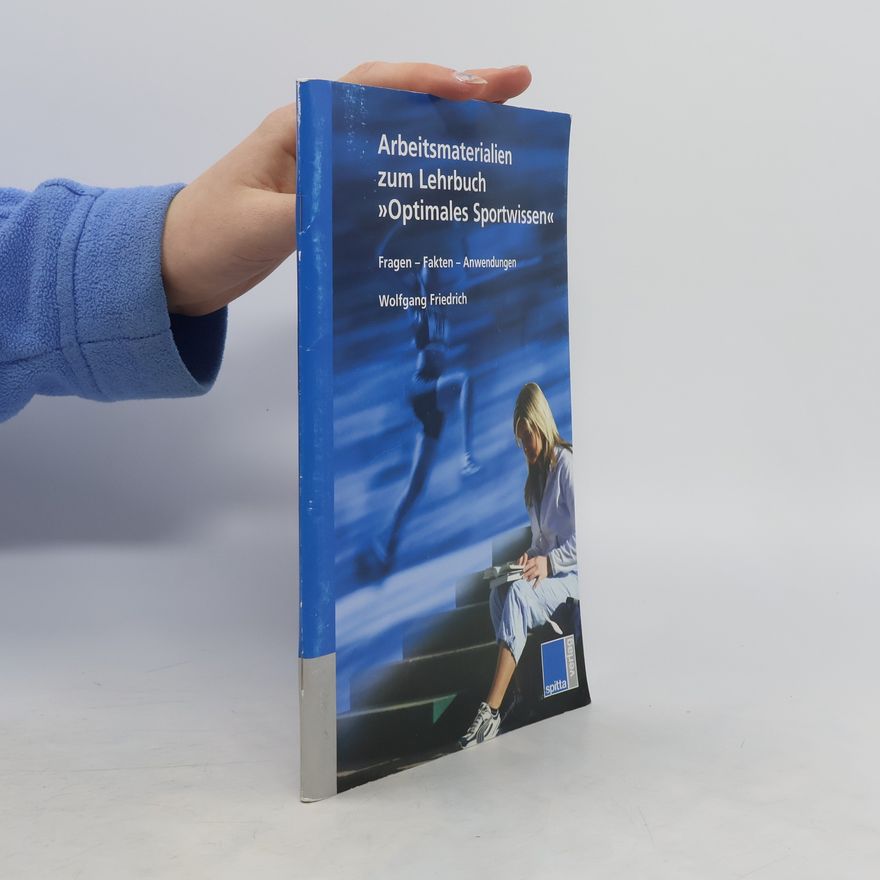 Wolfgang-Uwe Friedrich Arbeitsmaterialien zum Lehrbuch Optimales Sportwissen