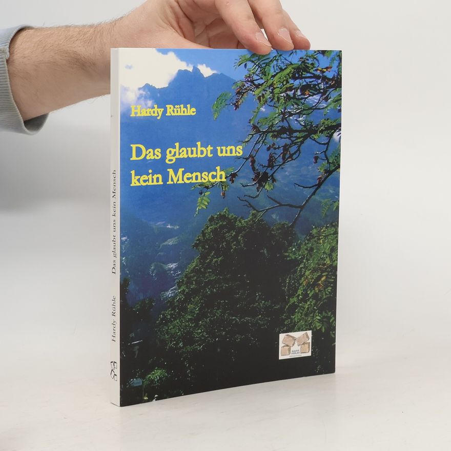 Hardy Rühle Das glaubt uns kein Mensch