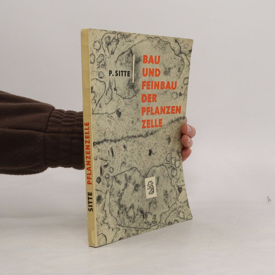 Peter Sitte Bau und Feinbau der Pflanzenzelle