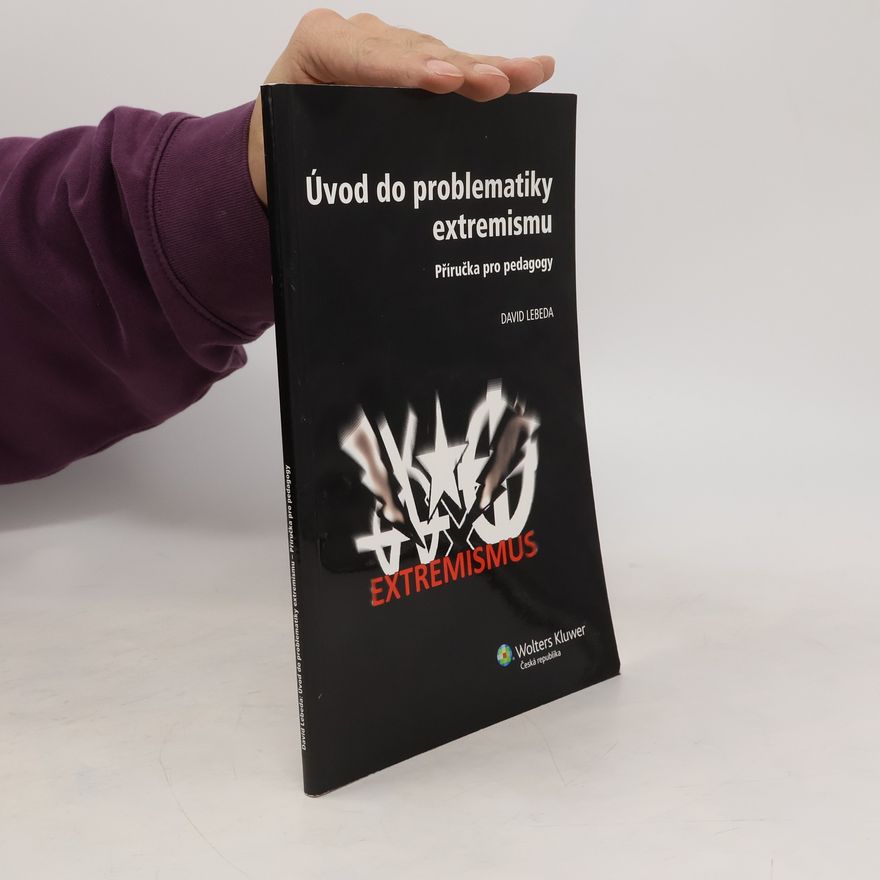 David Lebeda Úvod do problematiky extremismu - příručka pro pedagogy