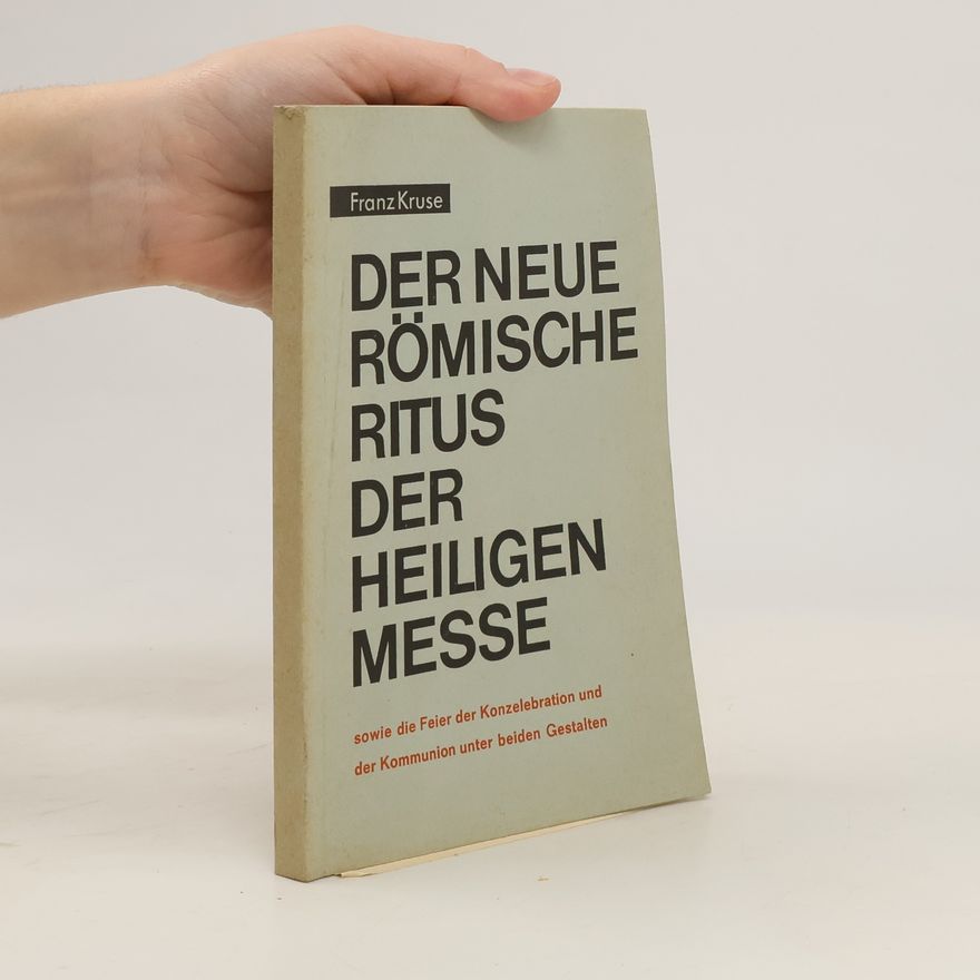 Franz Kruse Der Neue Römische Ritus Der Heiligen Messe