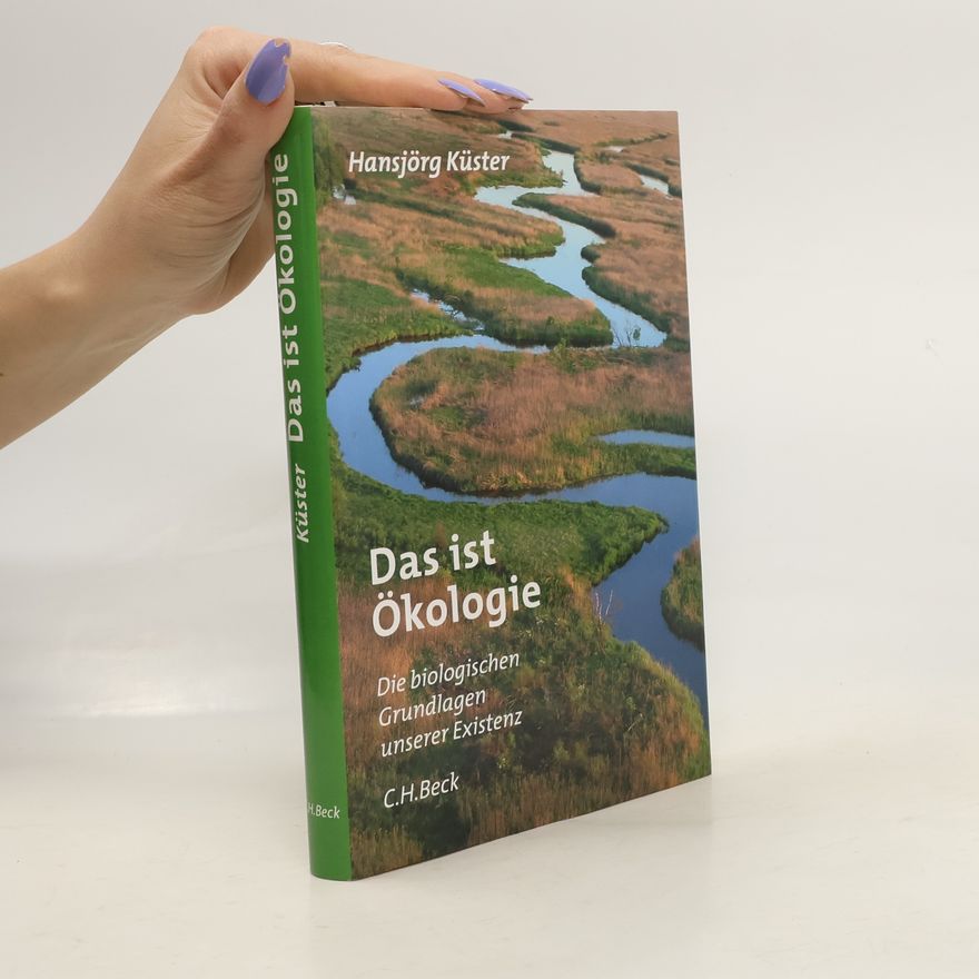 Hansjörg Küster Das ist Ökologie