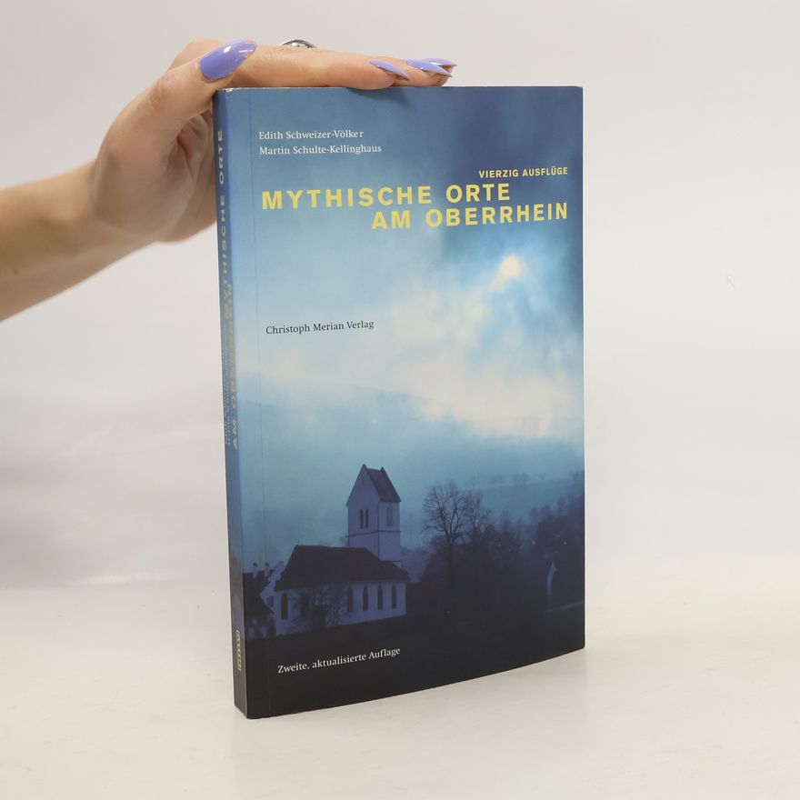 Edith Schweizer-Völker Mythische Orte am Oberrhein