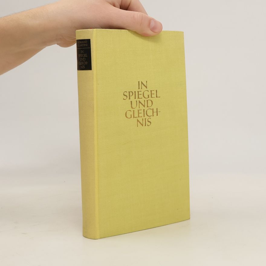 Romano Guardini In Spiegel und Gleichnis