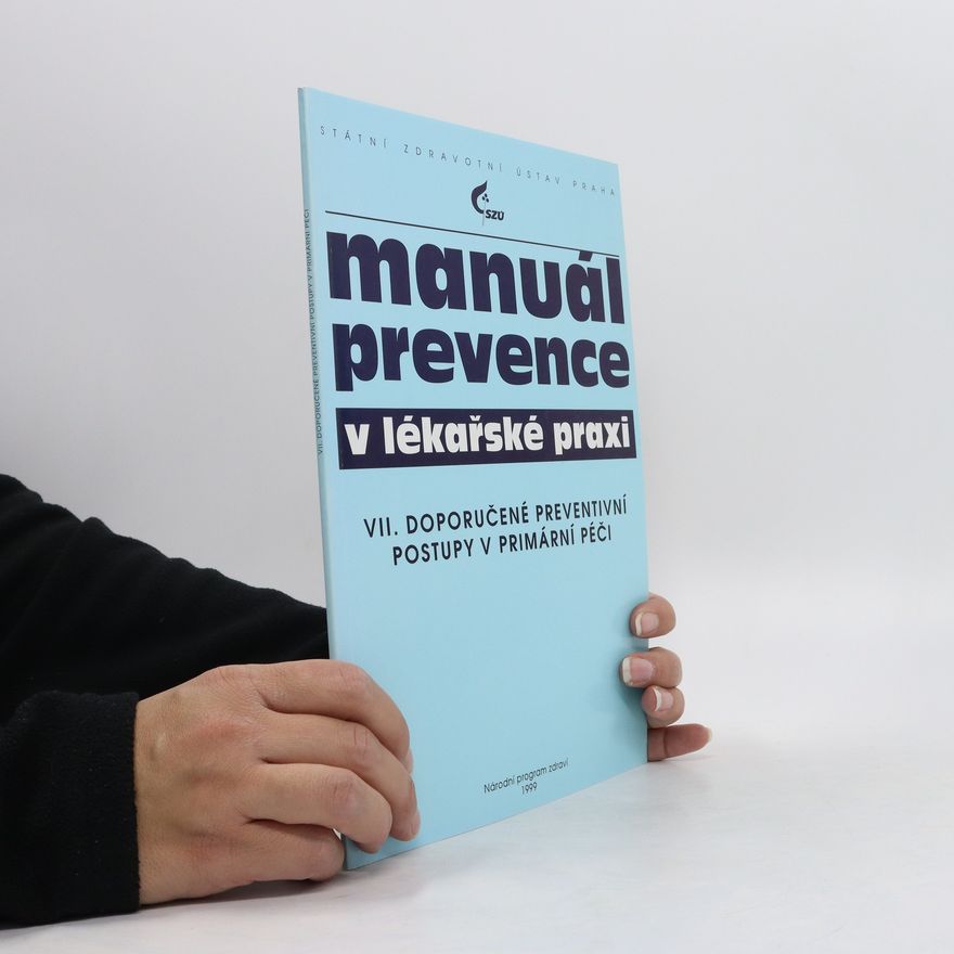 Kamil Provazník Manuál prevence v lékařské praxi. VII. Doporučené preventivní postupy v primární péči