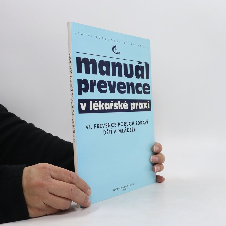 Lumír Komárek Manuál prevence v lékařské praxi. VI. Prevence poruch zdraví dětí a mládeže