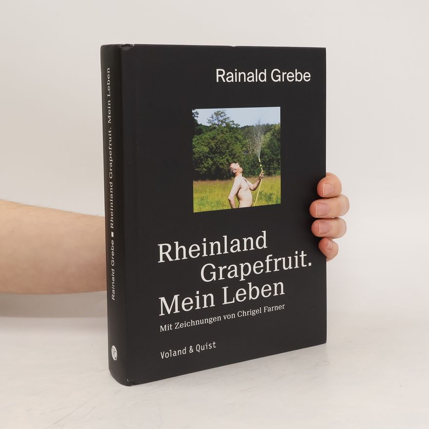 Rainald Grebe Rheinland Grapefruit. Mein Leben