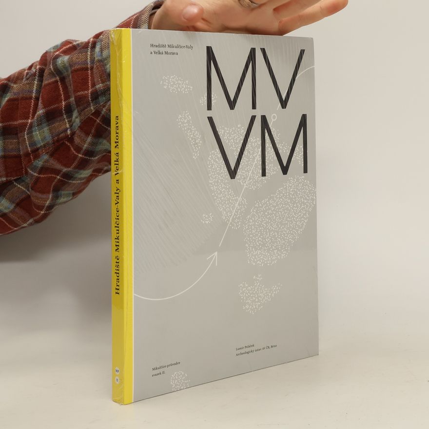 Lumír Poláček Hradiště Mikulčice-Valy a Velká Morava