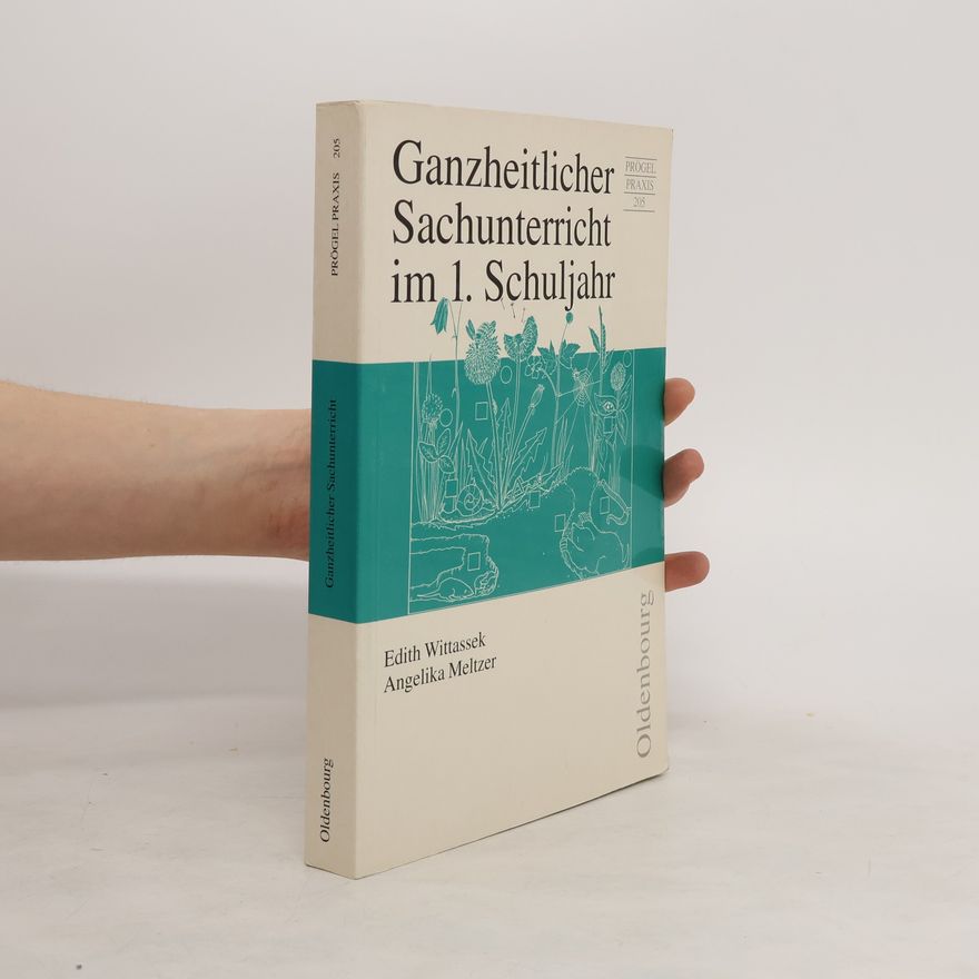 Edith Wittassek Ganzheitlicher Sachunterricht im 1. Schuljahr