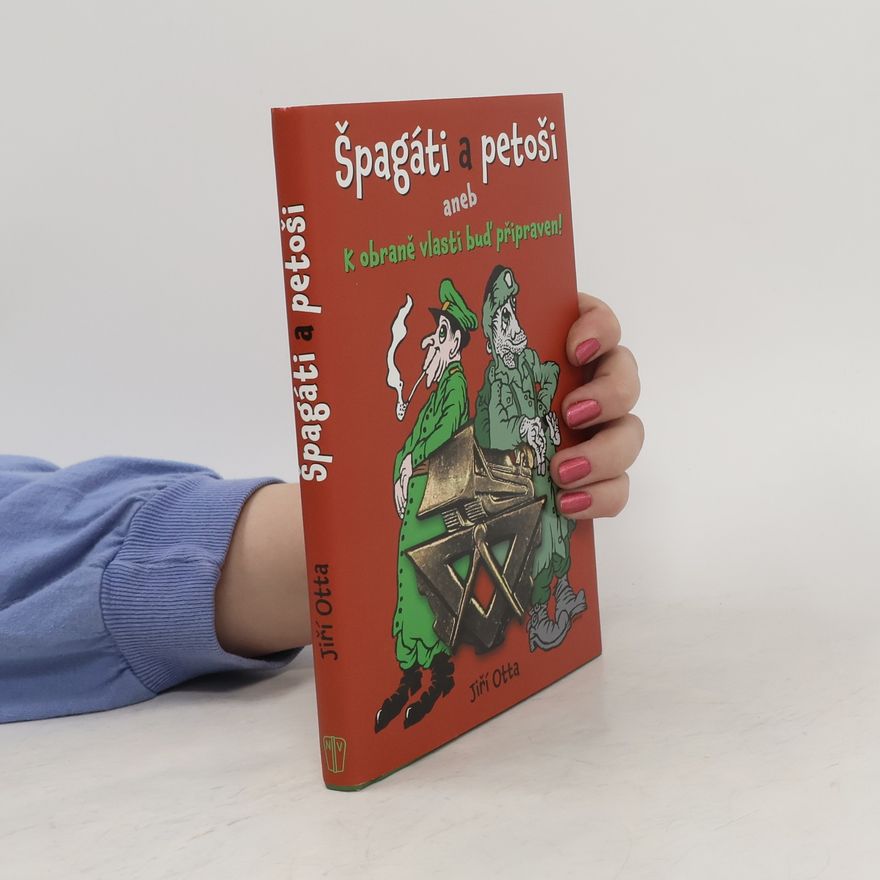 Jiří Otta Špagáti a petoši, aneb, k obraně vlasti buď připraven!